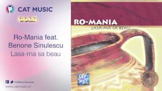 Ro-Mania feat. Benone Sinulescu - Lasa-ma sa beau