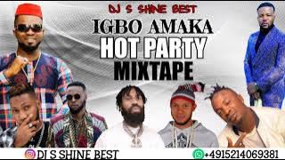 IGBO AMAKA HOT PARTY MIXTAPE 2022 BY DJ S SHINE BEST FT IFEX G / FLAVOUR / PHYNO / OTIGBA AGULU...