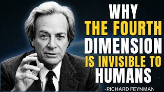 Why the Fourth Dimension Is Invisible to Humans — Richard Feynman