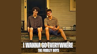 I Wanna Go Everywhere