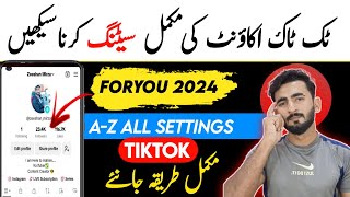 Tiktok Account Complete Settings 2024 | Tiktok Foryou Setting | Tiktok Video Viral Setting Kese Kare