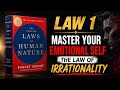 Concise Laws of Human Nature.Law 1 Master your emotional self the law of Irrationality