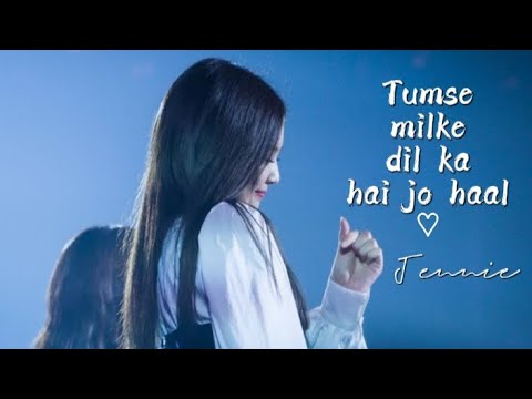 Tumse milke dil ka hai jo haal - Jennie edit 💗 | Lily