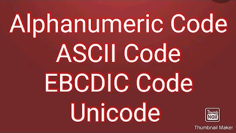 Alphanumeric code || ASCII || EBCDIC || Unicode