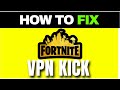 How to Fix Fortnite VPN Kick (Full Guide)