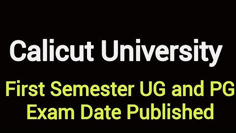 Calicut University First Semester UG & PG exam Date Published #Calicut university