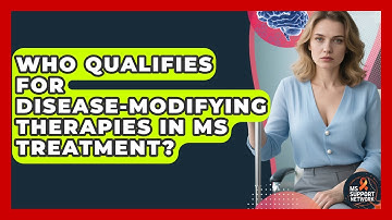 Who Qualifies for Disease-Modifying Therapies in MS Treatment? | MS Support Network