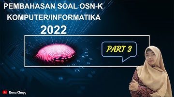 Pembahasan Soal OSN-K Informatika 2022 Part 3 (Nomor 11 sampai 15)