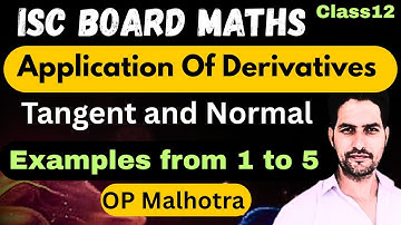 Tangent and Normal || AOD || Examples 1 to 5 || ISC BOARD || OP Malhotra.