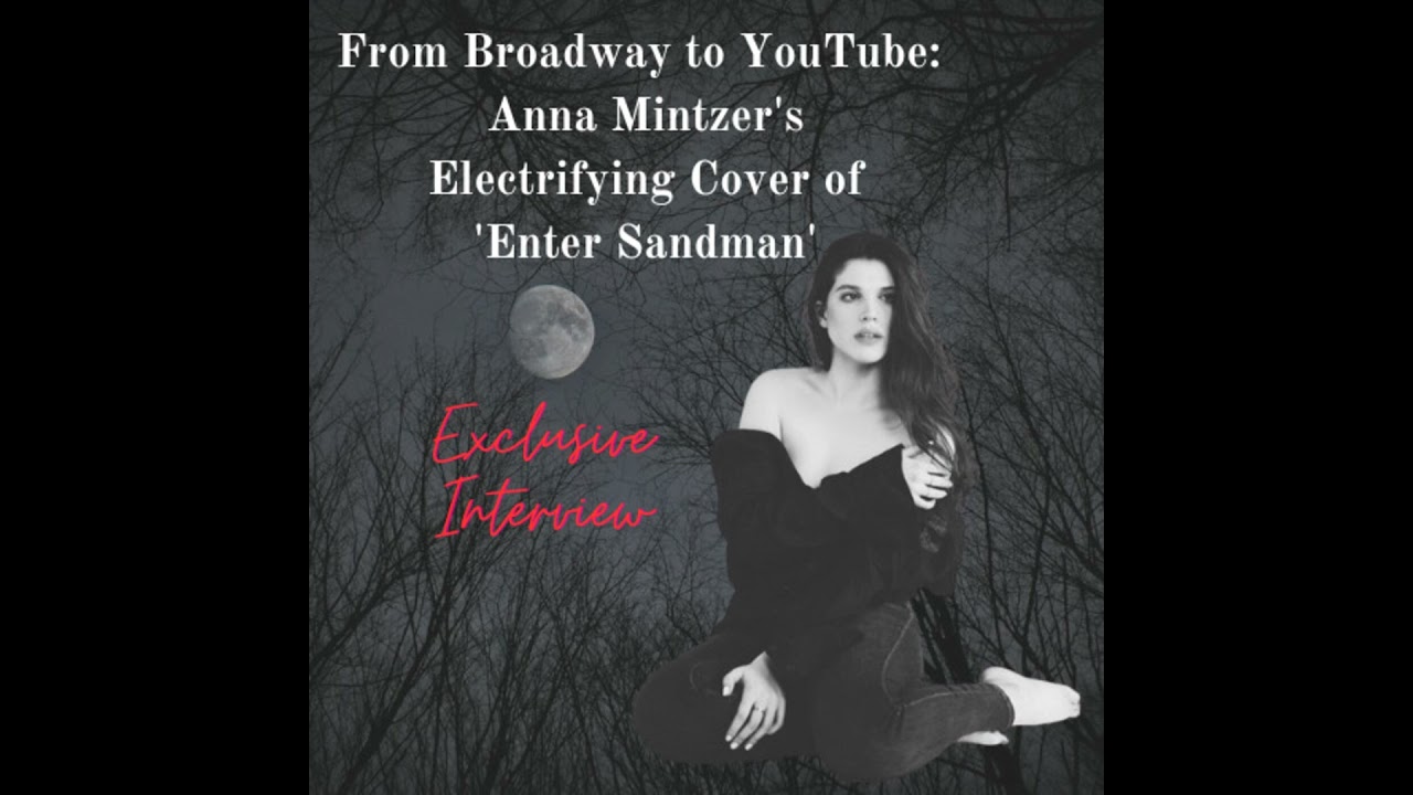 From Broadway to YouTube: Anna Mintzer's Electrifying Cover of 'Enter Sandman'
