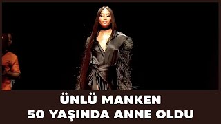 Ünlü manken Naomi Campbell 50 yaşında anne oldu! Resimi