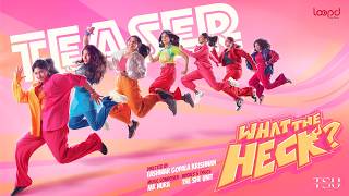 What The Heck – Teaser | The She Unit | MR NURA | Eashwar Gopala Krishnan | Loopd