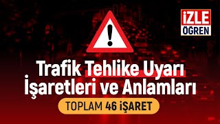 Trafik Tehlike Uyarı İşaretleri ve Anlamları | Toplam 46 işaret | İzle Öğren | Sesli Anlatım | 2023 screenshot 2