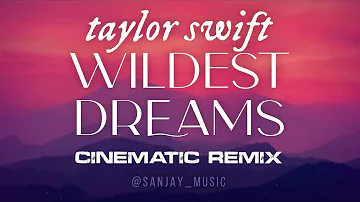 Wildest Dreams (Cinematic Remix)