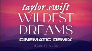 Wildest Dreams (Cinematic Remix)