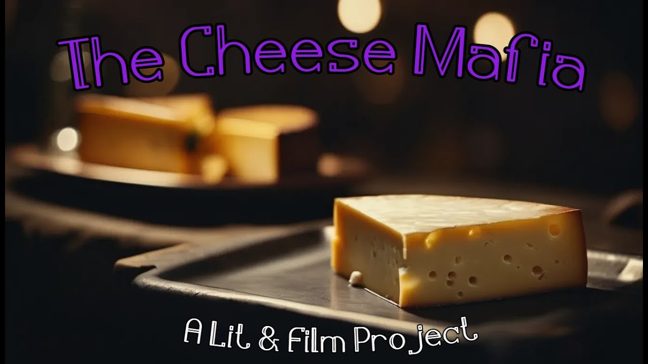 The Cheese Mafia (Lit & Film Project)