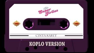 Super Girlies   Cinta Karet Koplo Official Audio