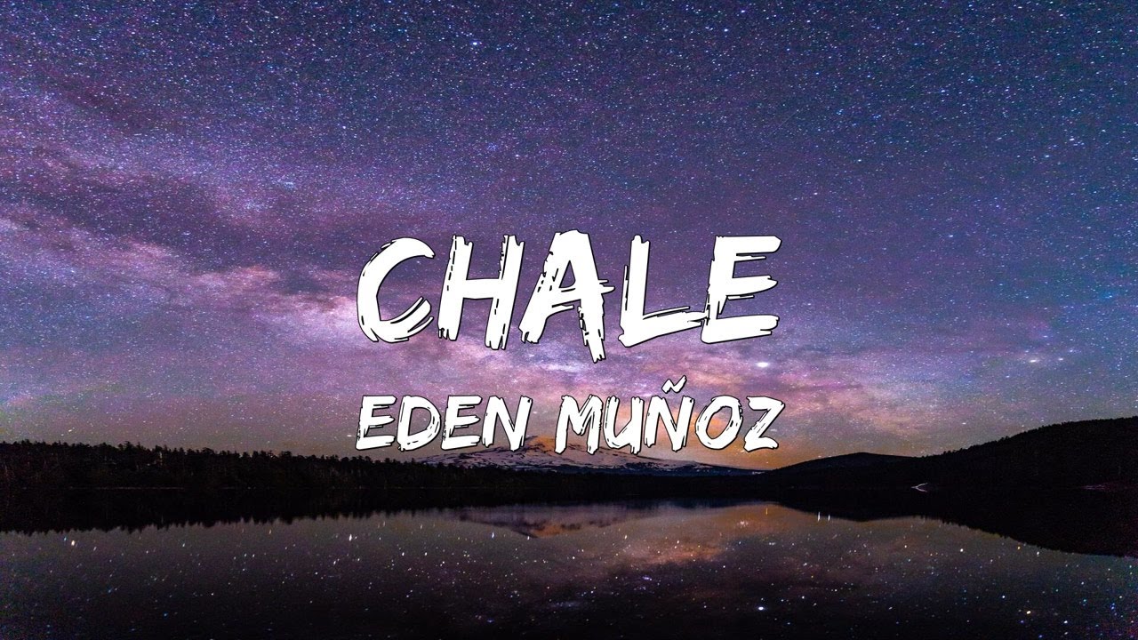 Eden Muñoz - Chale (Letra/Lyrics)