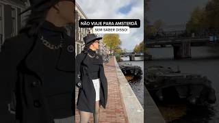 Não Viaje Para Amsterdam Sem Saber Disso