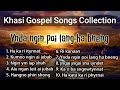 Ynda ngin poi lang ha bneng  khasi gospel songs collection 