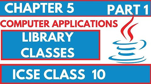 library classes icse class 10 | computer applications bluej | chapter 2 full introduction