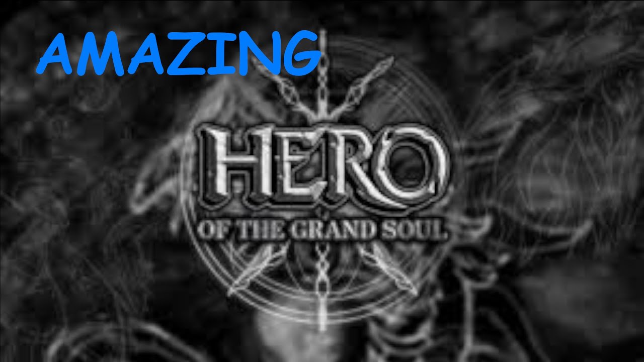 Hero of The Grand Soul is AMAZING - YouTube