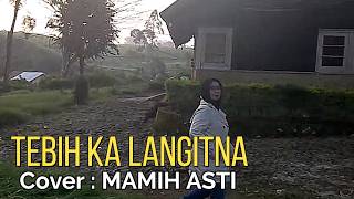 TEBIH KA LANGITNA : (Cover) MAMIH ASTI ASTIRA