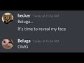 hecker Face Reveal... (beluga)