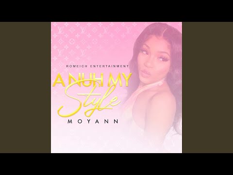 Moyann - A Nuh My Style