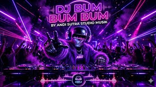 DJ BUM BUM BUM 🔥 Full Bass Santai Enak Buat Joget | Andi Sutra Studio Musik