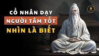 Người TÂM TỐT nhìn điều này là biết - Câu Chuyện Thâm Thúy | Triết lý cuộc sống