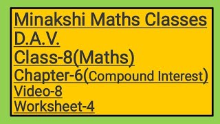 DAV || Class-8(Maths)|| Chapter-6(Compound Interest)|| video-8 || Worksheet-4