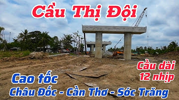 Vóc dáng cao tốc Châu Đốc - Cần Thơ - Sóc Trăng tại cầu Thị Đội dài 12 nhịp, rộng 4 làn xe