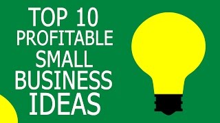 Top 10 Profitable Small Business Ideas with Small Capital