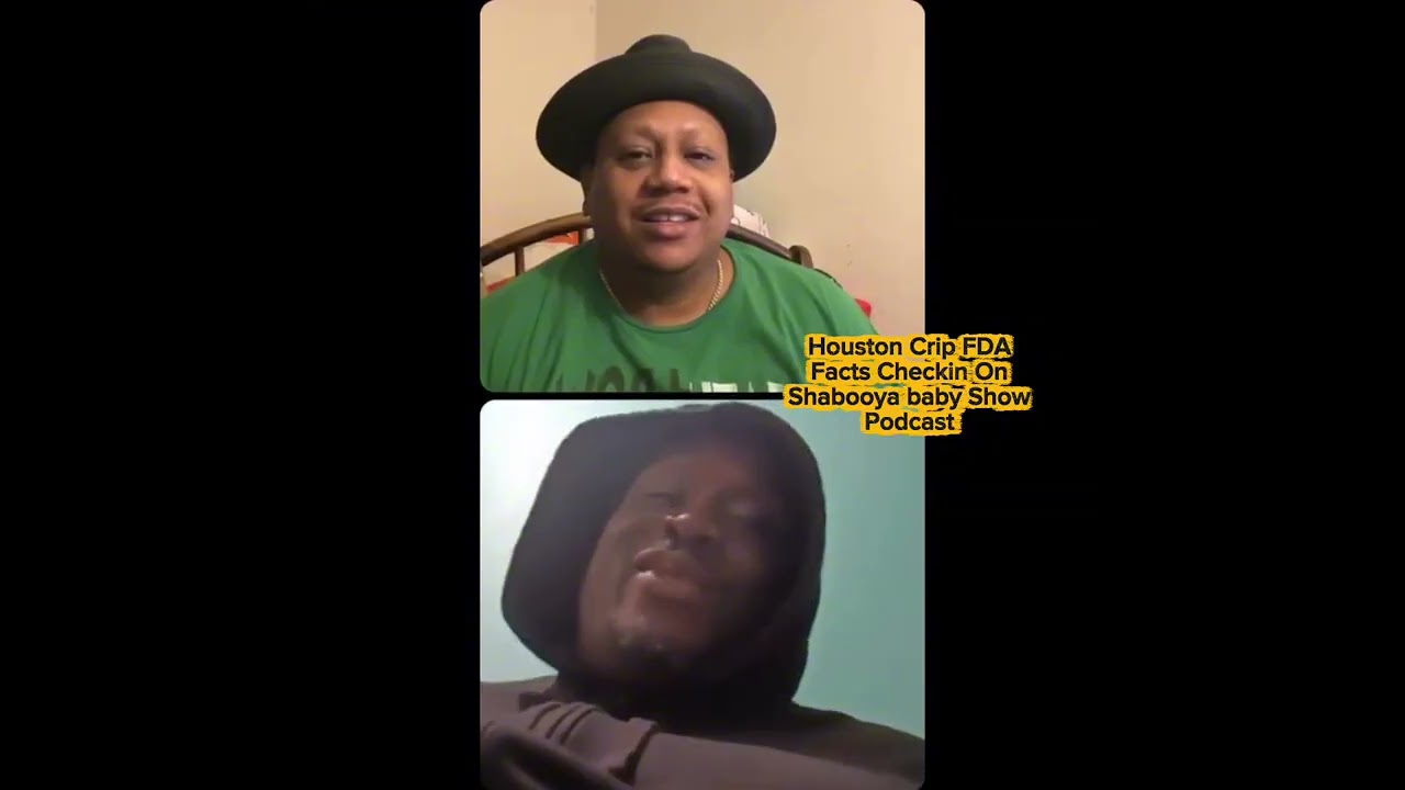 Houston Crip FDA 🗣️ Facts Shabooya baby Show Podcast 
