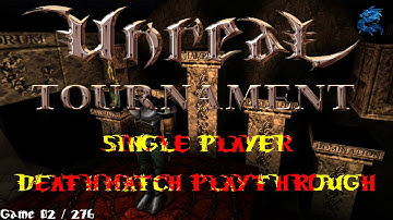 Unreal Tournament 99 Single Player - Deathmatch Tournament Playthrough (PC)