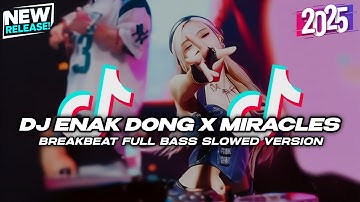 DJ ENAK DONG X MIRACLES BREAKBEAT REMIX SLOWED VERSION FYP TIKTOK 2025
