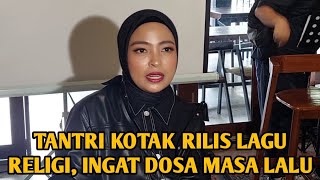 TANTRI KOTAK RILIS LAGU RELIGI, INGAT DOSA MASA LALU