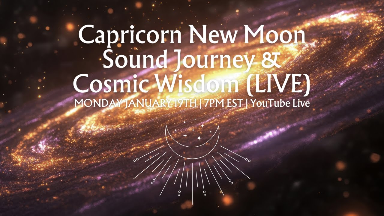 Capricorn New Moon Sound Journey & Cosmic Wisdom Transmission - YouTube