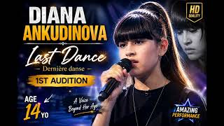 Diana Ankudinova - Last Dance Dernière Danse 1St Audition At 14 Amazing Voice 🎤🔥