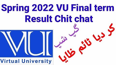 VU Spring 2022 Final term result chit chat 💬 or sunain kar diya time zaya 🤣