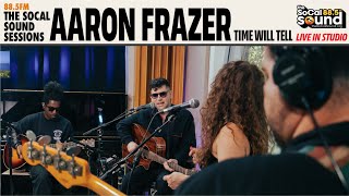 Aaron Frazer - Time Will Tell (LIVE from 88.5FM The SoCal Sound)