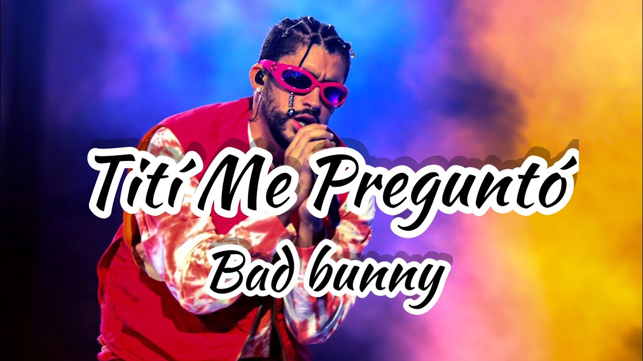 bad-bunny-tit-me-pregunt-lyrics-youtube