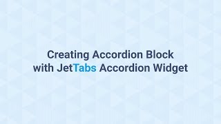 JetTabs. Creating Accordion Block with JetTabs Accordion Widget