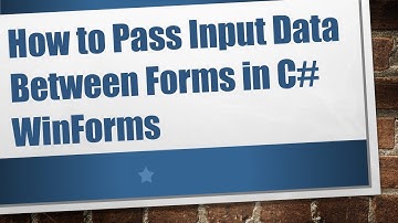 How to Pass Input Data Between Forms in C#  WinForms