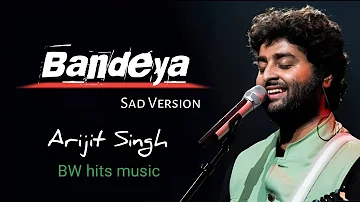 Bandeya | Audio Song | Arijit Singh | Chal Chal Ve Tu Bandeya | BW hits music