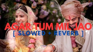 Agar Tum Mil Jao Slowed Reverb Lofi Chillout Lofi Songs 1M Views