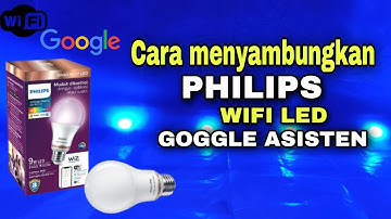 PHILIPS SMART WIFI LED - CARA PASANG DAN HUBUNGANKAN DENGAN GOOGLE ASSISTANT