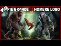PIE GRANDE vs HOMBRE LOBO. El Tamaño de Pie Grande VS Las Habilidades Místicas del Hombre Lobo