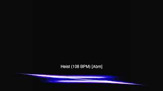 Heist (108 BPM) [Abm]